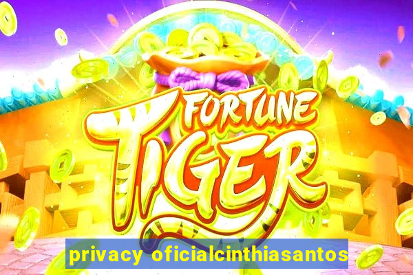 privacy oficialcinthiasantos