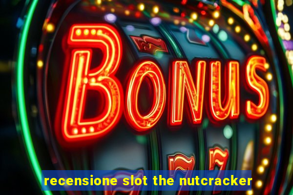 recensione slot the nutcracker