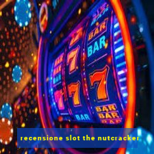 recensione slot the nutcracker