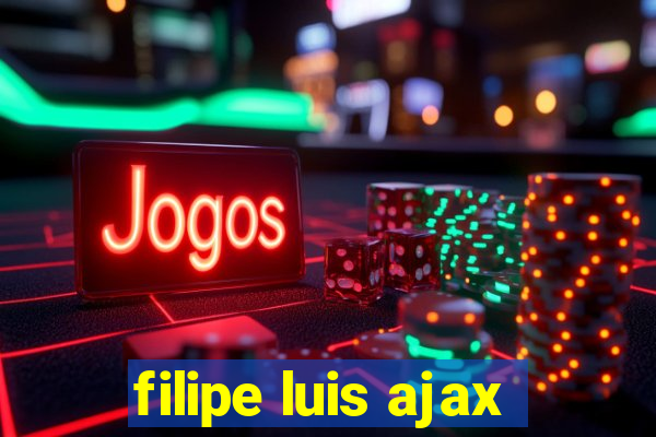 filipe luis ajax