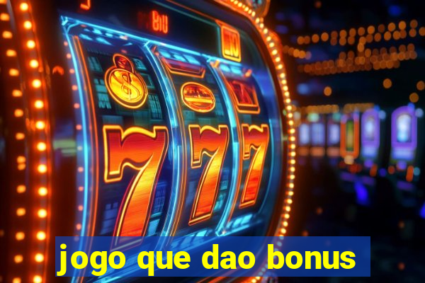 jogo que dao bonus