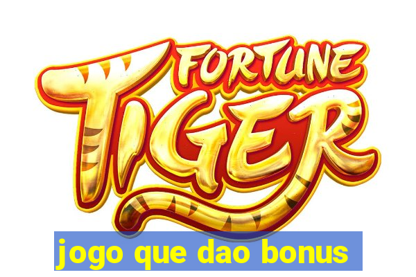 jogo que dao bonus