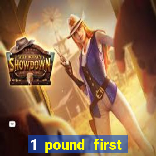 1 pound first deposit casino