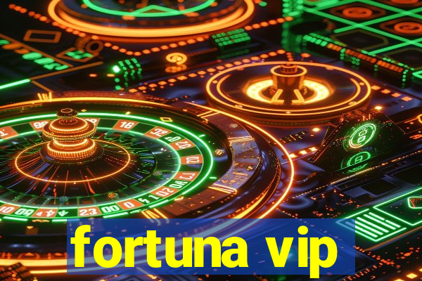 fortuna vip