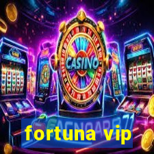 fortuna vip