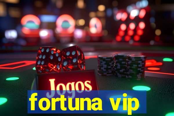 fortuna vip