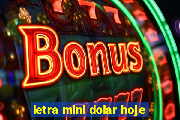 letra mini dolar hoje