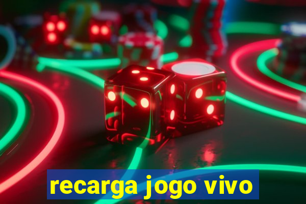 recarga jogo vivo