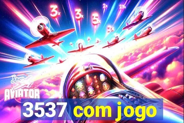 3537 com jogo