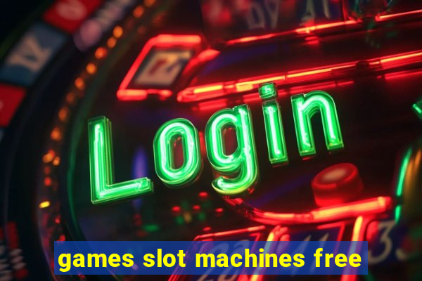 games slot machines free