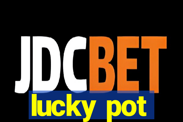 lucky pot