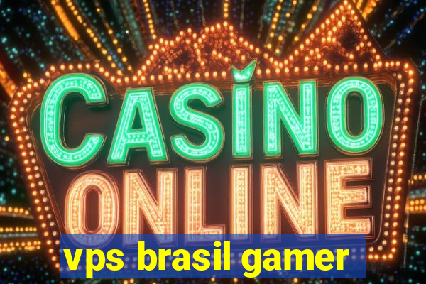 vps brasil gamer