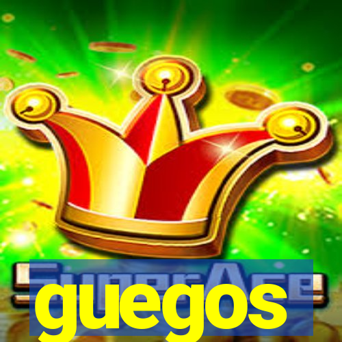 guegos