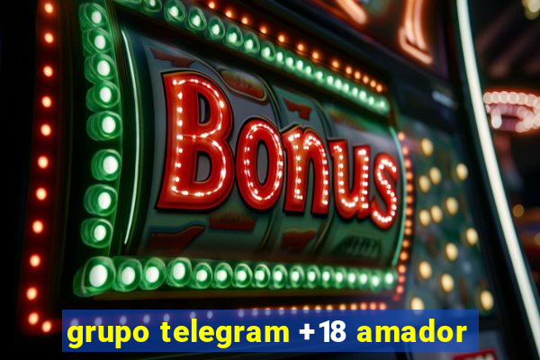 grupo telegram +18 amador