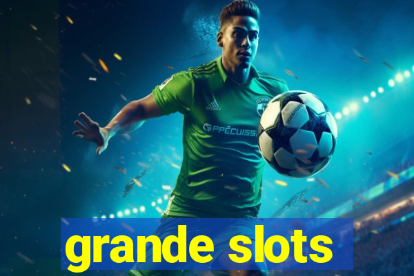 grande slots