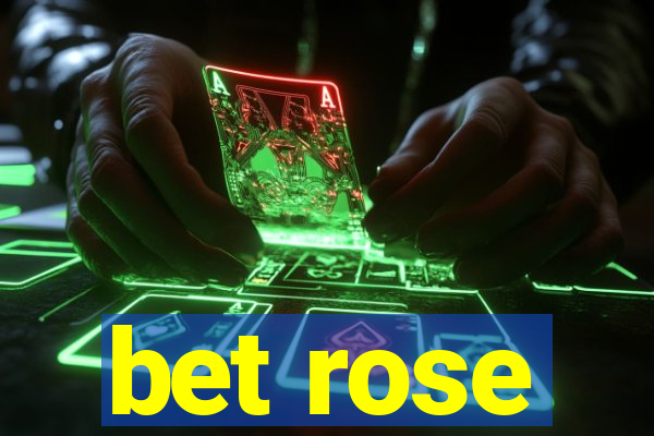 bet rose