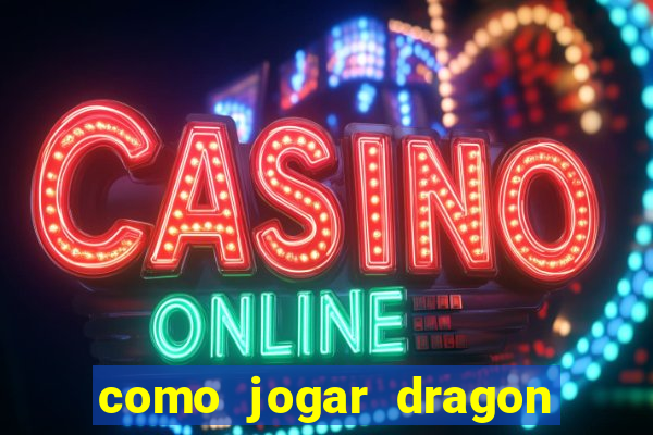 como jogar dragon tiger luck