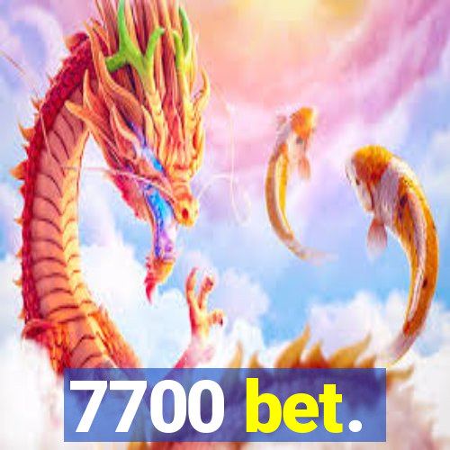 7700 bet.