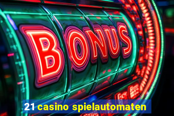 21 casino spielautomaten