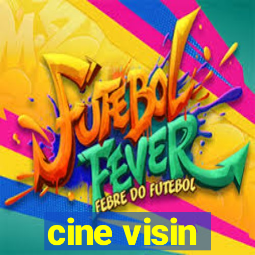 cine visin