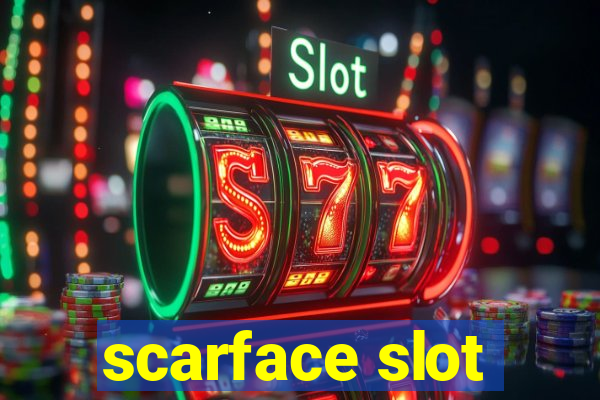 scarface slot