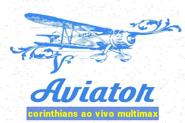 corinthians ao vivo multimax