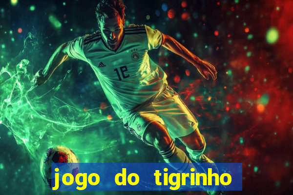 jogo do tigrinho pagando no cadastro