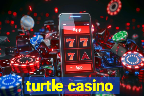 turtle casino