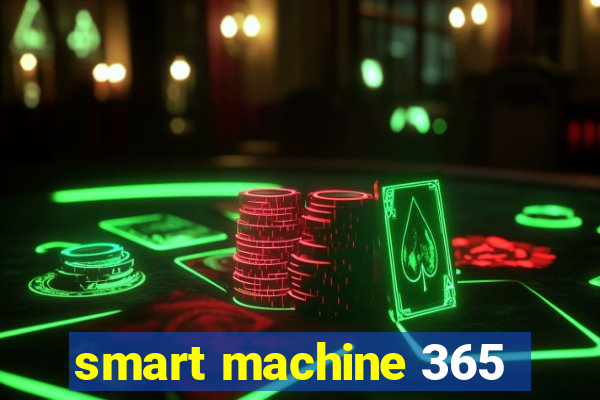 smart machine 365