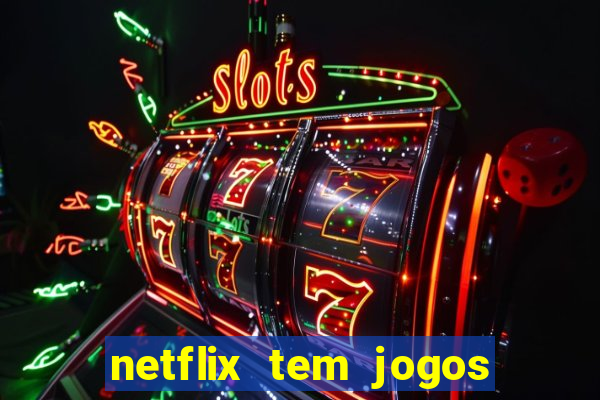 netflix tem jogos de futebol