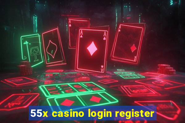 55x casino login register