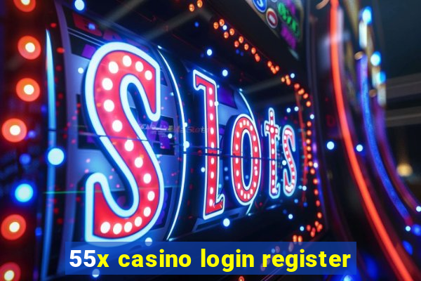 55x casino login register