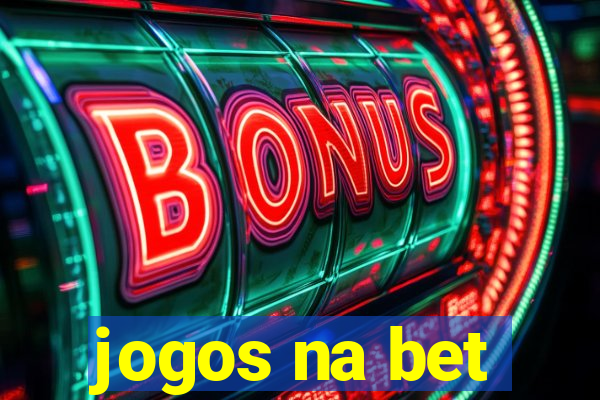 jogos na bet