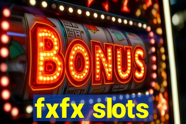 fxfx slots