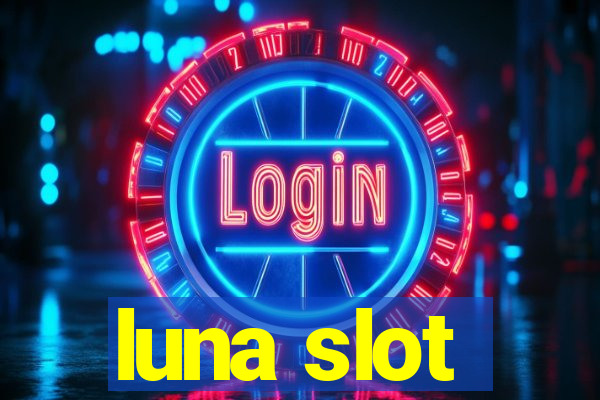 luna slot