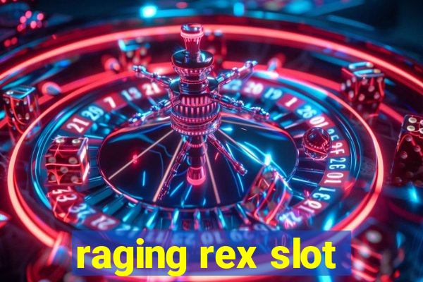 raging rex slot