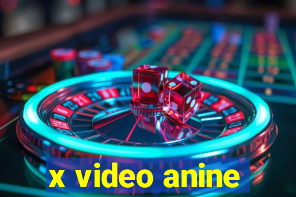 x video anine