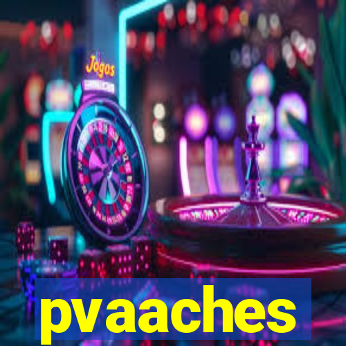 pvaaches