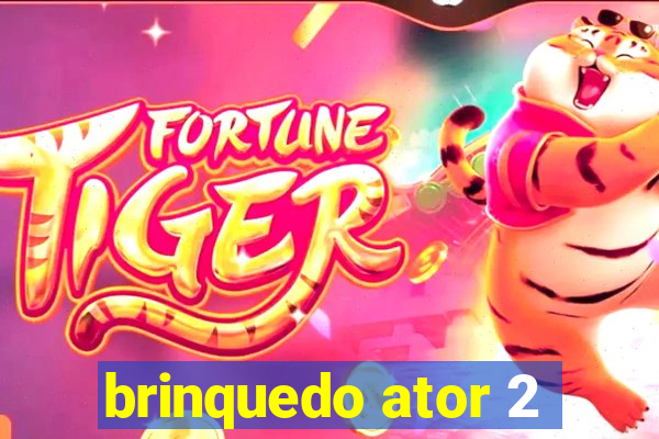 brinquedo ator 2