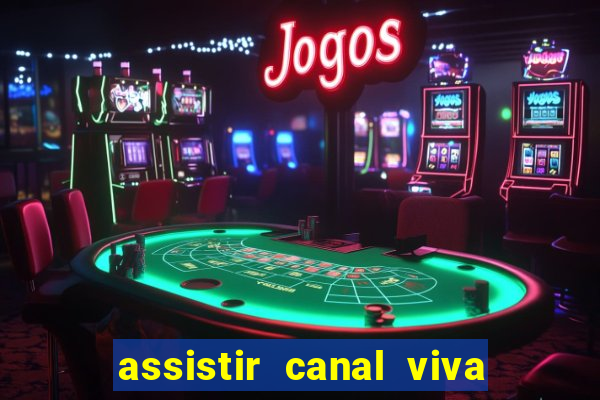 assistir canal viva online gratis