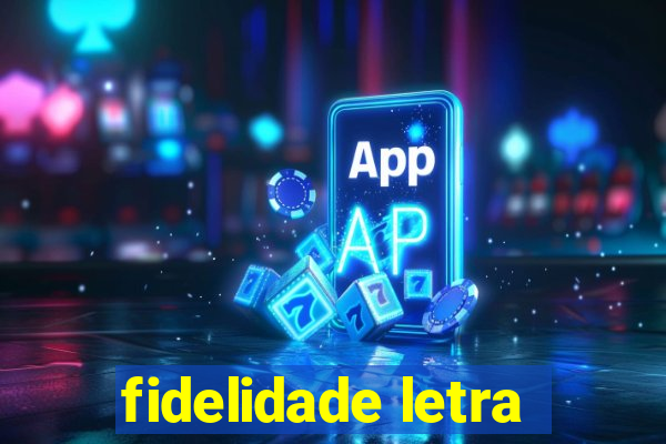 fidelidade letra