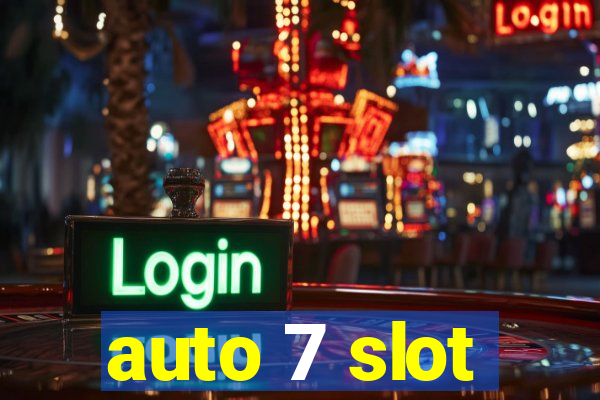 auto 7 slot