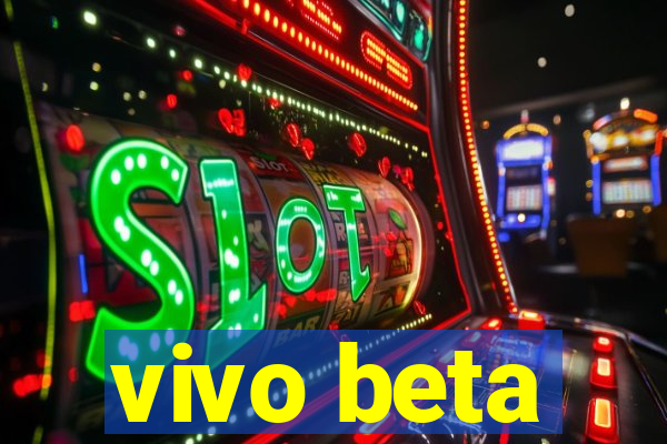 vivo beta