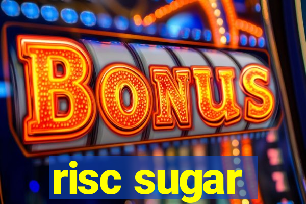 risc sugar