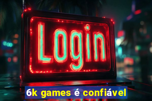 6k games é confiável