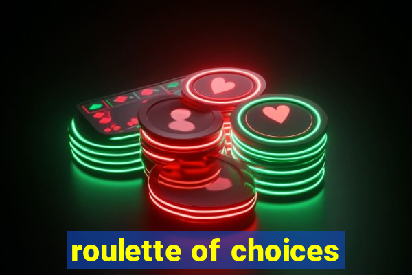 roulette of choices