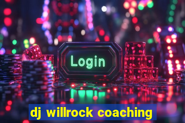 dj willrock coaching