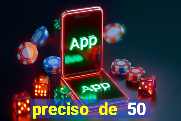 preciso de 50 reais urgente