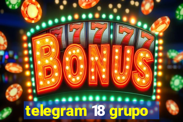 telegram 18 grupo