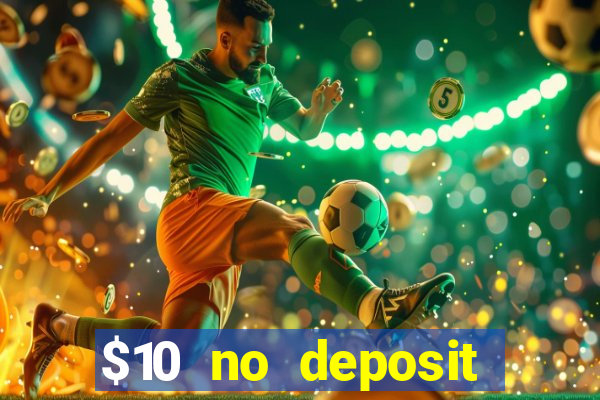 $10 no deposit mobile casino 2019